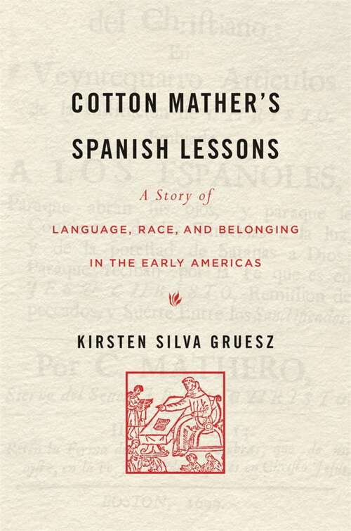Book cover of Cotton Mather’s Spanish Lessons: A Story of Language, Race, and Belonging in the Early Americas