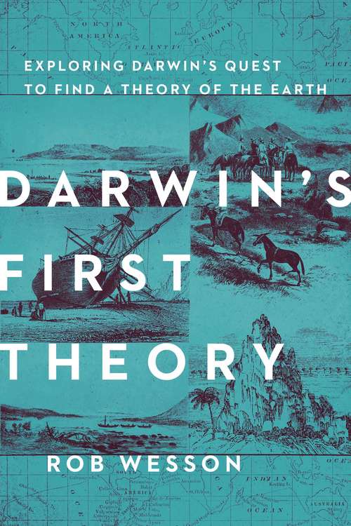 Book cover of Darwin's First Theory: Exploring Darwin's Quest For A Theory Of Earth