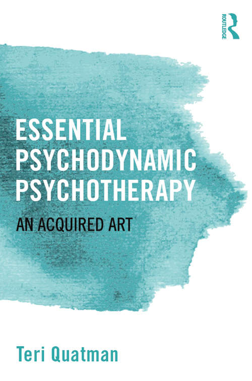 Book cover of Essential Psychodynamic Psychotherapy: An Acquired Art