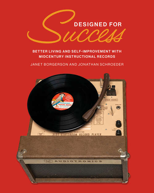Book cover of Designed for Success: Better Living and Self-Improvement with Midcentury Instructional Records