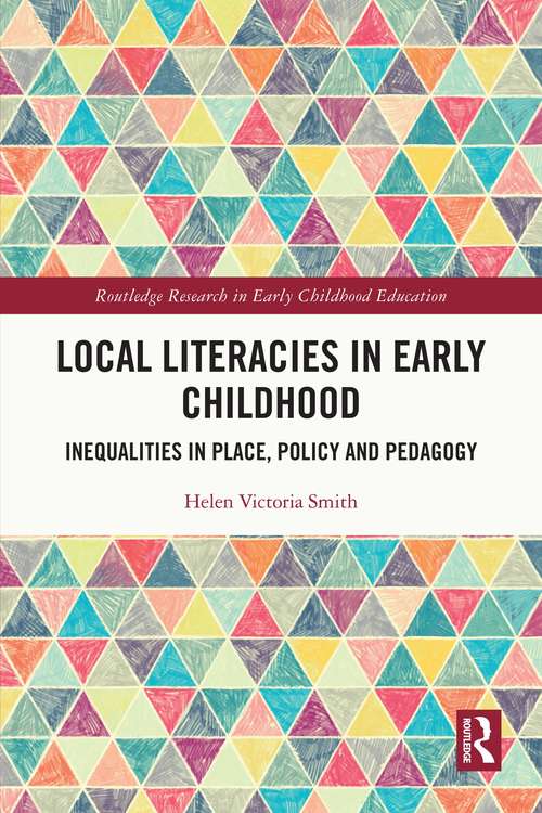 Local Literacies in Early Childhood: Inequalities in Place, Policy and Pedagogy (Routledge Research in Early Childhood Education)