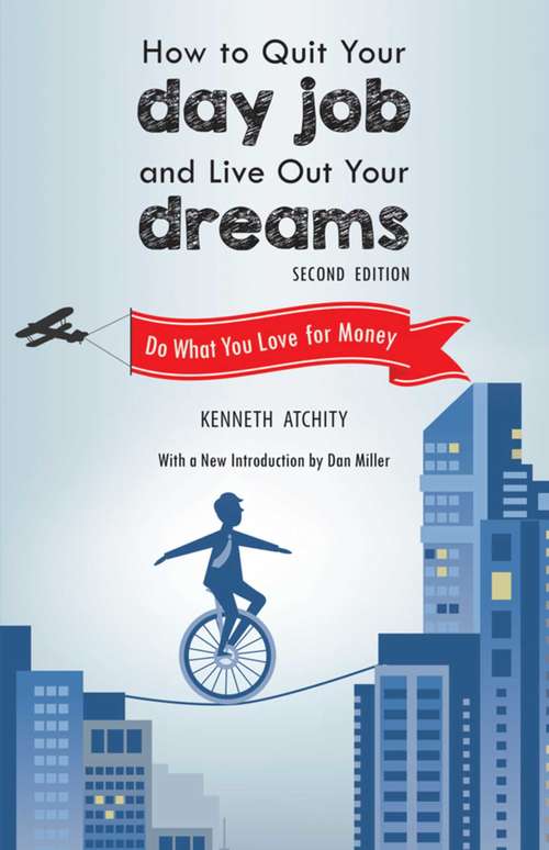 Book cover of How to Quit Your Day Job and Live Out Your Dreams: Do What You Love for Money (2nd Edition)