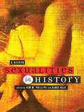 Sexualities in History: A Reader (Themes In History Ser. #6)