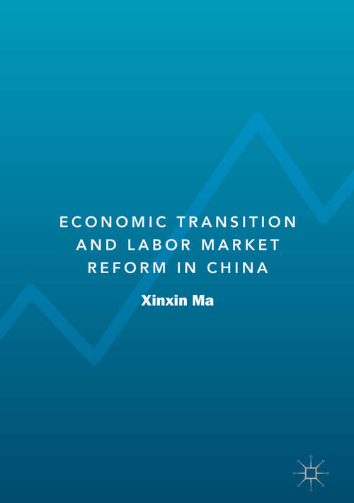 Book cover of Economic Transition and Labor Market Reform in China (1st ed. 2018)