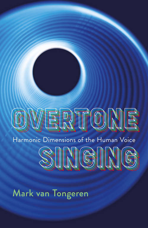 Book cover of Overtone Singing: Harmonic Dimensions of the Human Voice