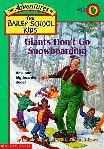 Book cover of Giants Don't Go Snowboarding (The Adventures of the Bailey School Kids #33)