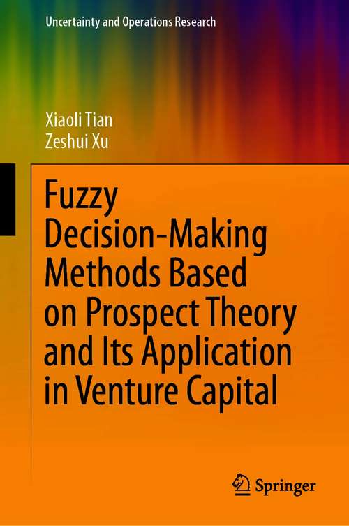 Fuzzy Decision-Making Methods Based on Prospect Theory and Its Application in Venture Capital (Uncertainty and Operations Research)
