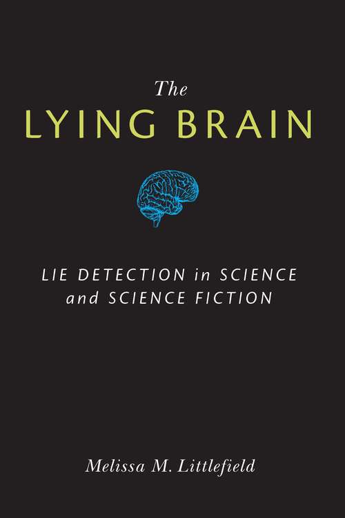 Book cover of The Lying Brain: Lie Detection and Science Fiction
