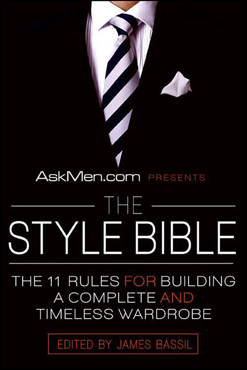 Book cover of AskMen.com Presents The Style Bible: The 11 Rules for Building a Complete and Timeless Wardrobe (Askmen.com Series #2)