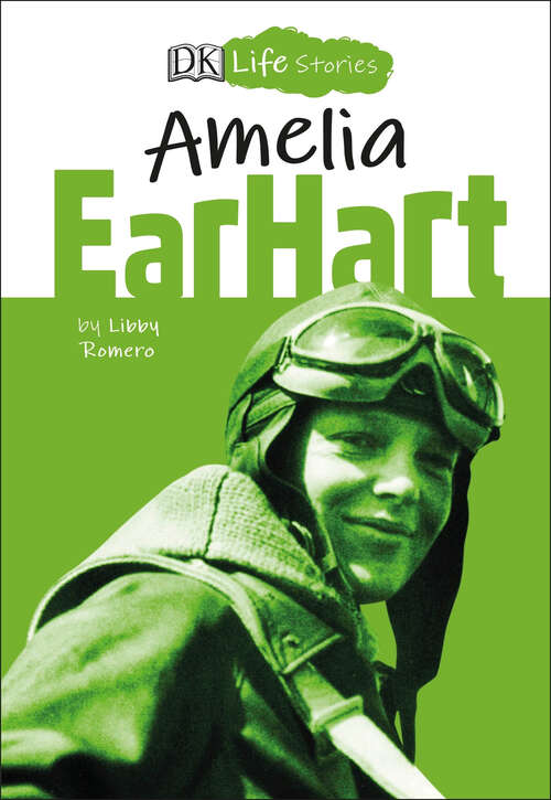 Book cover of DK Life Stories Amelia Earhart (DK Life Stories)