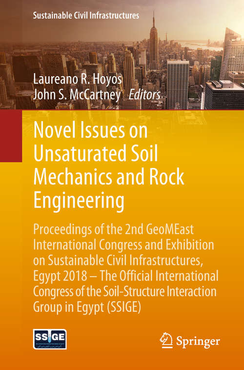 Novel Issues on Unsaturated Soil Mechanics and Rock Engineering: Proceedings Of The 2nd Geomeast International Congress And Exhibition On Sustainable Civil Infrastructures, Egypt 2018 - The Official International Congress Of The Soil-structure Interaction Group In Egypt (ssige) (Sustainable Civil Infrastructures)