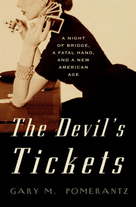 Book cover of The Devil's Tickets: A Night of Bridge, a Fatal Hand, and a New American Age