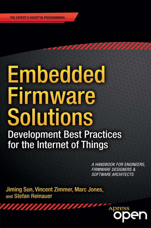 Embedded Firmware Solutions: Development Best Practices for the Internet of Things
