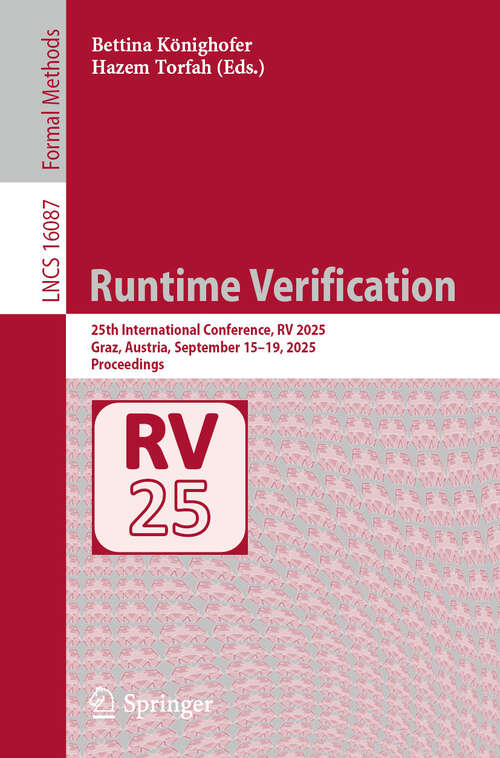 Book cover of Runtime Verification: 25th International Conference, RV 2025, Graz, Austria, September 15–19, 2025, Proceedings (Lecture Notes in Computer Science #16087)