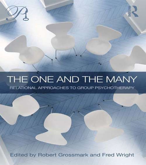 The One and the Many: Relational Approaches to Group Psychotherapy (Psychoanalysis in a New Key Book Series)