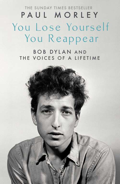 Book cover of You Lose Yourself You Reappear: The Many Voices of Bob Dylan