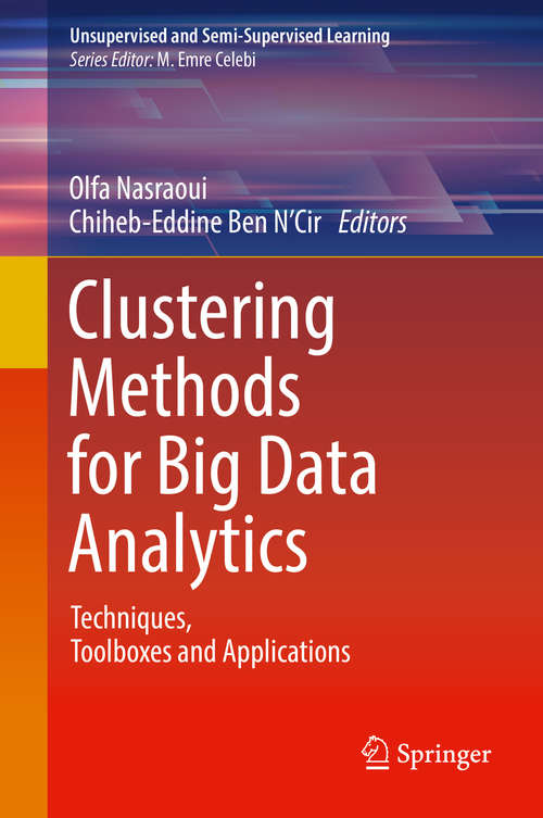 Book cover of Clustering Methods for Big Data Analytics: Techniques, Toolboxes and Applications (1st ed. 2019) (Unsupervised and Semi-Supervised Learning)