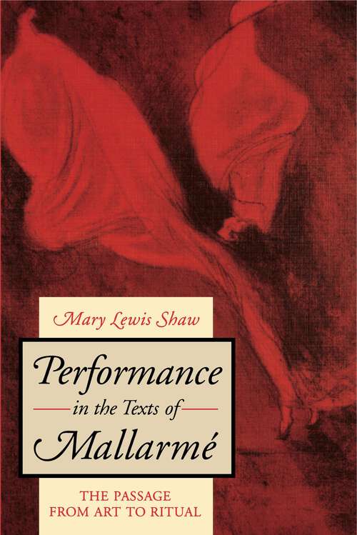 Book cover of Performance in the Texts of Mallarmé: The Passage from Art to Ritual