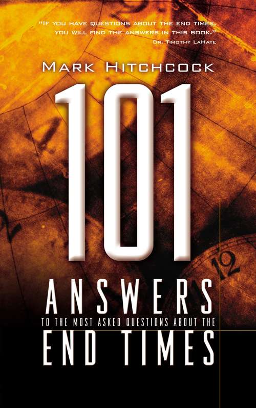 101 Answers to the Most Asked Questions about the End Times (End Times Answers)