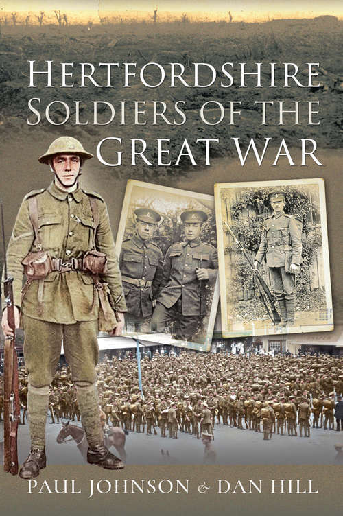 Book cover of Hertfordshire Soldiers of The Great War (Your Towns And Cities In The Great War Ser.)