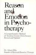 Reason and Emotion in Psychotherapy: A Comprehensive Method of Treating Human Disturbances, Revised and Updated