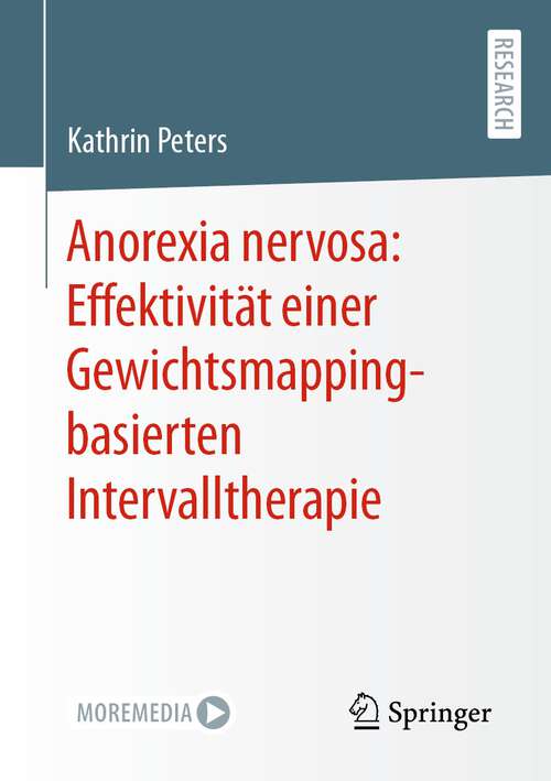 Book cover of Anorexia nervosa: Effektivität einer Gewichtsmapping-basierten Intervalltherapie (1. Aufl. 2023)