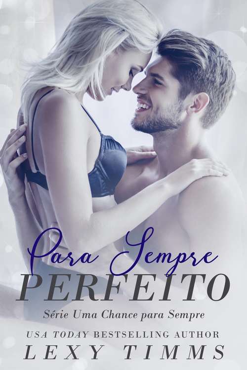 Book cover of Para Sempre Perfeito - Série Uma Chance para Sempre