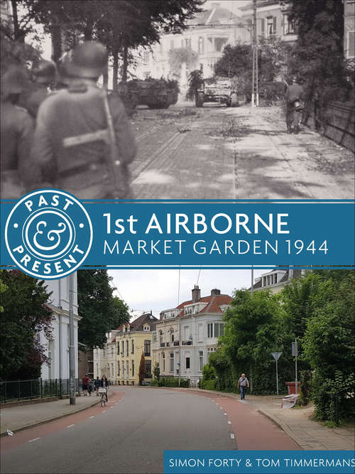 1st Airborne: Market Garden 1944 (Past & Present Series)