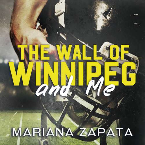 Book cover of The Wall of Winnipeg and Me: From the author of the sensational TikTok hit, FROM LUKOV WITH LOVE, and the queen of the slow-burn romance!