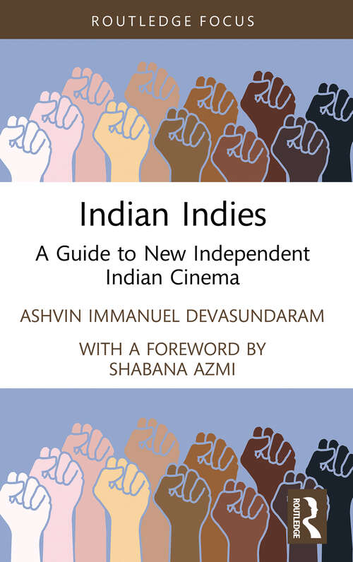 Book cover of Indian Indies: A Guide to New Independent Indian Cinema (Routledge Focus on Film Studies)