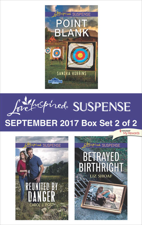 Harlequin Love Inspired Suspense September 2017 - Box Set 2 of 2: Point Blank\Reunited by Danger\Betrayed Birthright