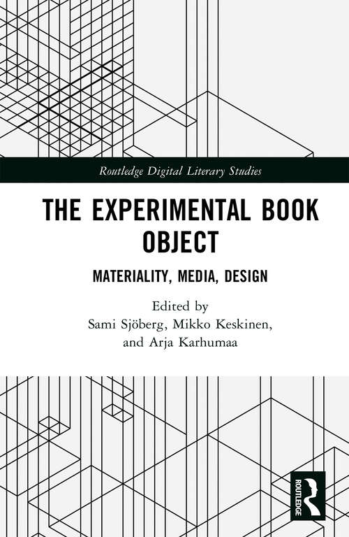 Book cover of The Experimental Book Object: Materiality, Media, Design (Routledge Digital Literary Studies)