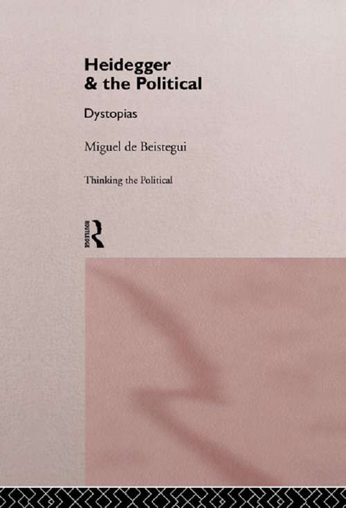 Heidegger and the Political (Thinking the Political)