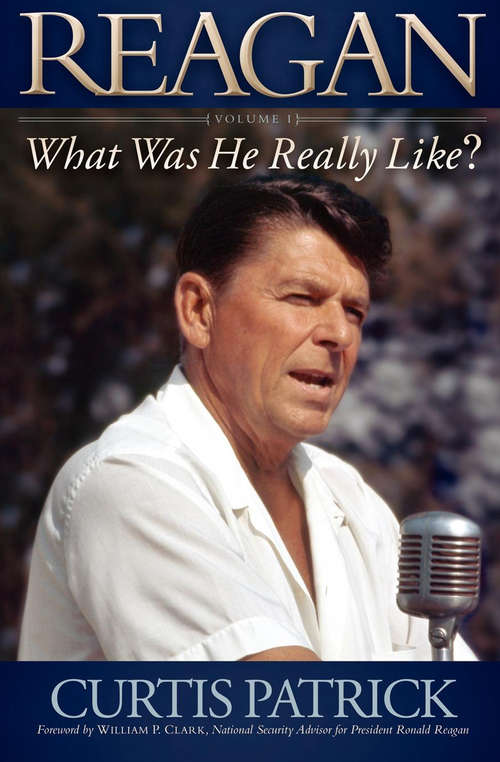 Reagan: Volume 1 (Reagan: What Was He Really Like? #1)