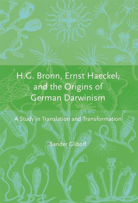 Book cover of H. G. Bronn, Ernst Haeckel, and the Origins of German Darwinism: A Study in Translation and Transformation