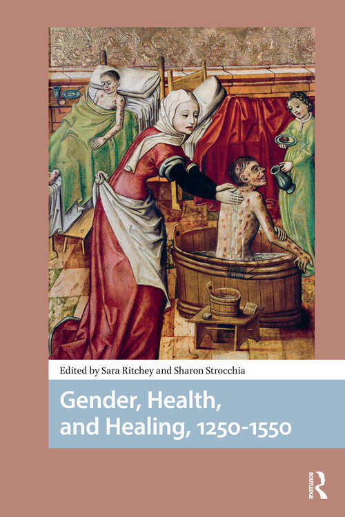 Book cover of Gender, Health, and Healing, 1250-1550 (1) (Premodern Health, Disease, and Disability)