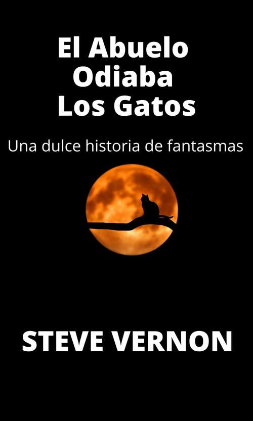 Book cover of El Abuelo Odiaba Los Gatos: Una dulce historia de fantasmas