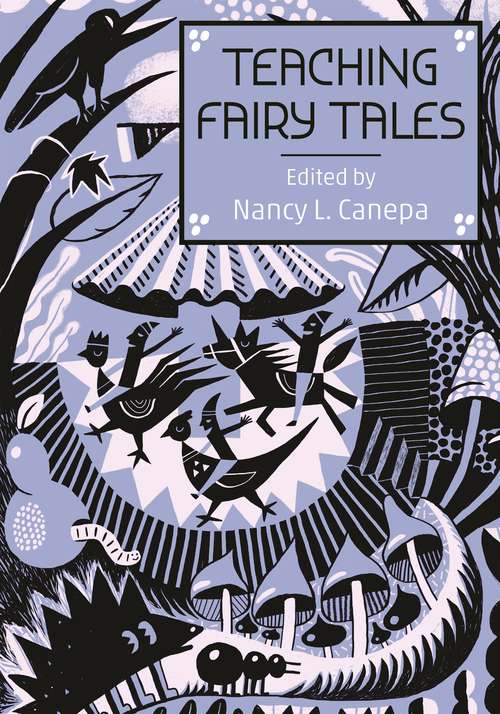 Teaching Fairy Tales (Series in Fairy-Tale Studies)