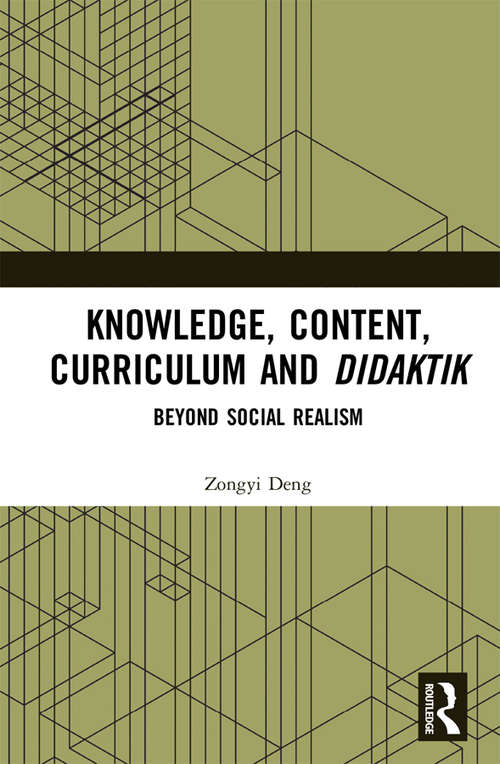 Book cover of Knowledge, Content, Curriculum and Didaktik: Beyond Social Realism