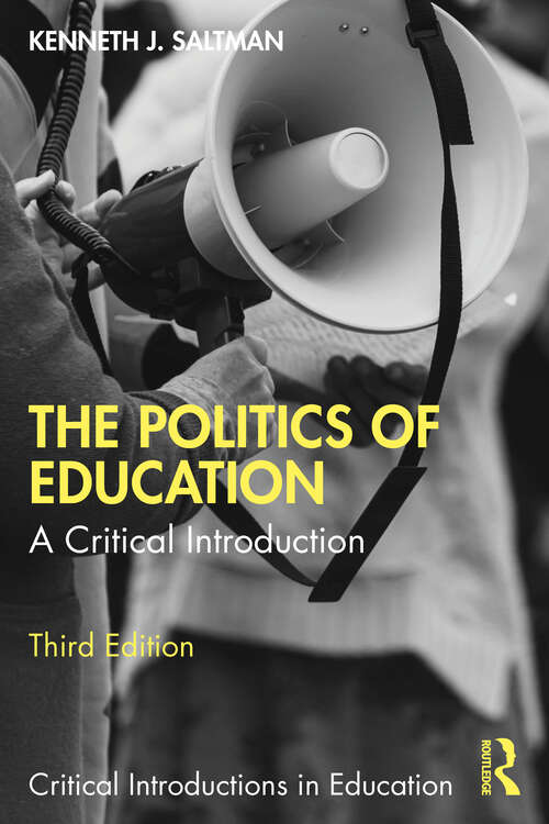 Book cover of The Politics of Education: A Critical Introduction (3) (Critical Introductions in Education)