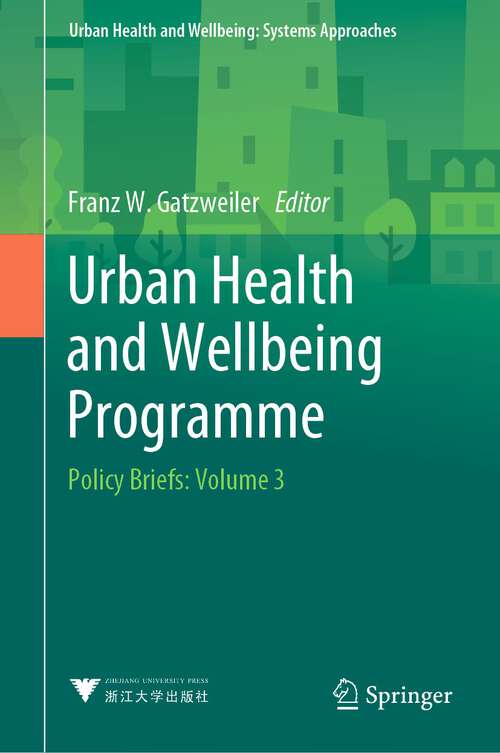 Book cover of Urban Health and Wellbeing Programme: Policy Briefs: Volume 3 (1st ed. 2022) (Urban Health and Wellbeing)