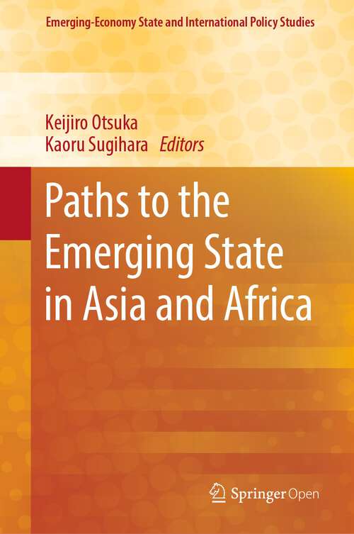 Book cover of Paths to the Emerging State in Asia and Africa (1st ed. 2019) (Emerging-Economy State and International Policy Studies)