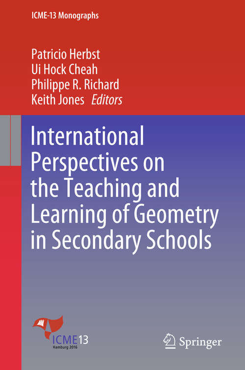 International Perspectives on the Teaching and Learning of Geometry in Secondary Schools (ICME-13 Monographs)
