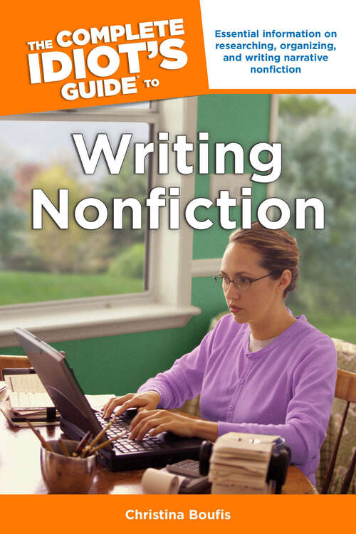 Book cover of The Complete Idiot's Guide to Writing Nonfiction: Essential Information on Researching, Organizing, and Writing Narrative Nonficti