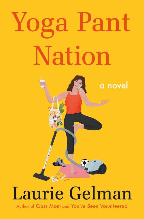 Book cover of Yoga Pant Nation: A Novel (Class Mom #3)
