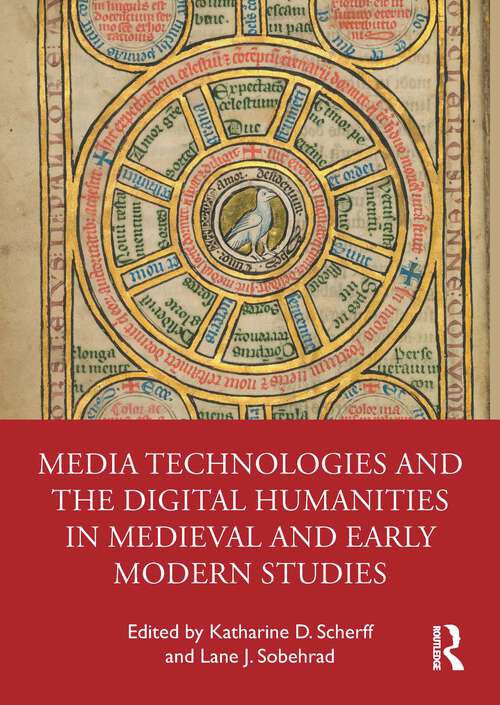 Book cover of Media Technologies and the Digital Humanities in Medieval and Early Modern Studies