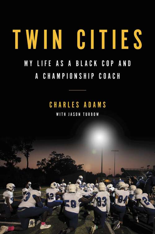 Book cover of Twin Cities: My Life as a Black Cop and a Championship Coach