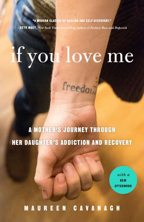 Book cover of If You Love Me: A Mother's Journey Through Her Daughter's Opioid Addiction