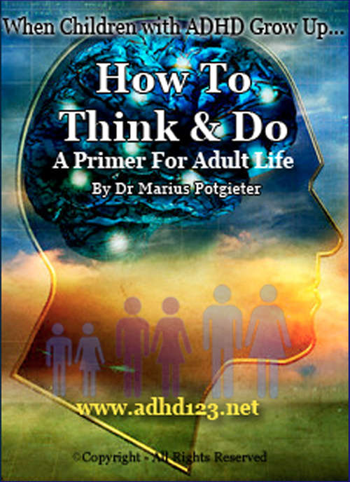 Book cover of When Children with A D H D grow up...How to Think and Do. A Primer for Adult Life