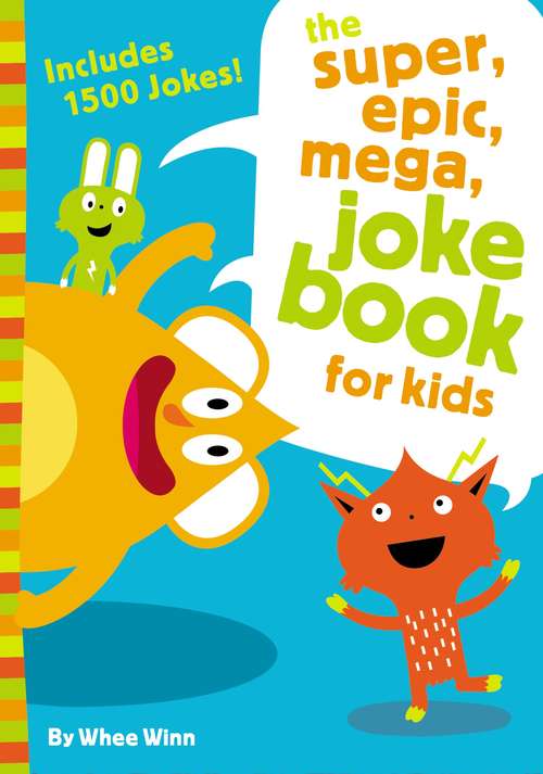 Book cover of The Super, Epic, Mega Joke Book for Kids